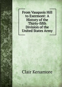 From Vauquois Hill to Exermont: A History of the Thirty-fifth Division of the United States Army