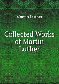 Collected Works of Martin Luther