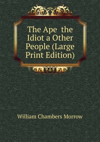 The Ape the Idiot a Other People (Large Print Edition)