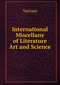 International Miscellany of Literature Art and Science