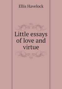 Little essays of love and virtue