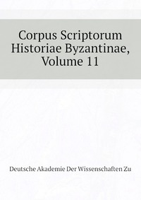 Corpus Scriptorum Historiae Byzantinae, Volume 11