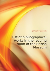 List of bibliographical works in the reading room of the British Museum