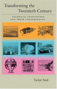 Transforming the Twentieth Century: Volume 2: Technical Innovations and Their Consequences