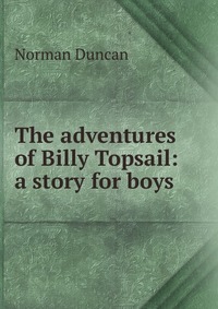 The adventures of Billy Topsail: a story for boys