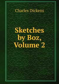 Sketches by Boz, Volume 2