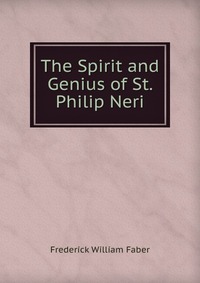 The Spirit and Genius of St. Philip Neri