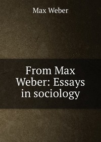 From Max Weber: Essays in sociology