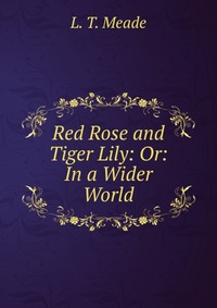 Red Rose and Tiger Lily: Or: In a Wider World