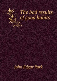 The bad results of good habits