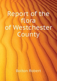 Report of the flora of Westchester County