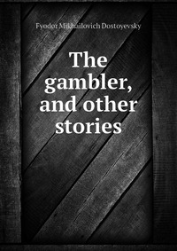 The gambler, and other stories