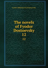 The novels of Fyodor Dostoevsky