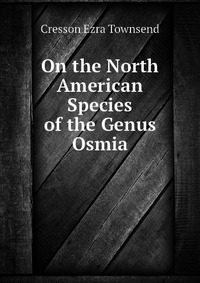 On the North American Species of the Genus Osmia