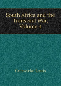 South Africa and the Transvaal War, Volume 4