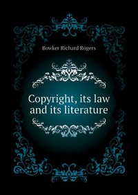 Copyright, its law and its literature