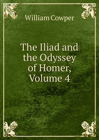 The Iliad and the Odyssey of Homer, Volume 4