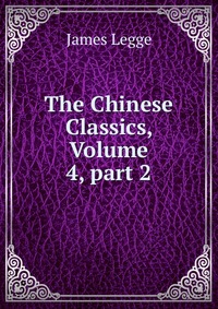 The Chinese Classics, Volume 4, part 2