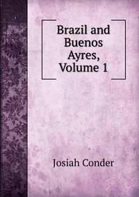 Brazil and Buenos Ayres, Volume 1