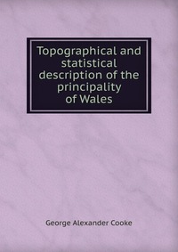 Topographical and statistical description of the principality of Wales