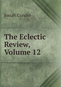 The Eclectic Review, Volume 12