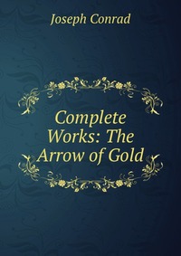 Complete Works: The Arrow of Gold