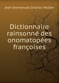 Dictionnaire rainsonne des onomatopees francoises