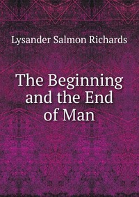 The Beginning and the End of Man