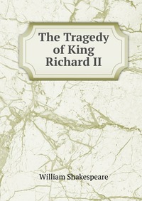 The Tragedy of King Richard II