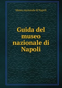 Guida del museo nazionale di Napoli