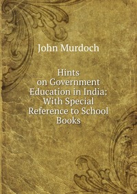 Hints on Government Education in India