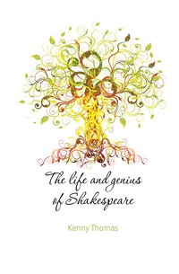 The life and genius of Shakespeare