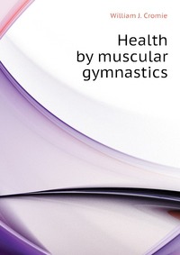 Health by muscular gymnastics