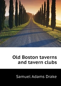 Old Boston taverns and tavern clubs