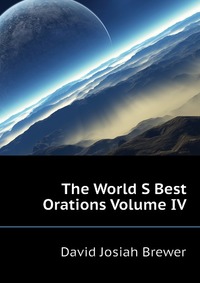 The World S Best Orations Volume IV