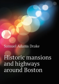 Historic mansions and highways around Boston