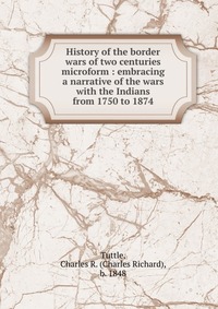 History of the border wars of two centuries microform