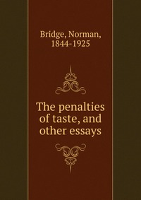 The penalties of taste, and other essays