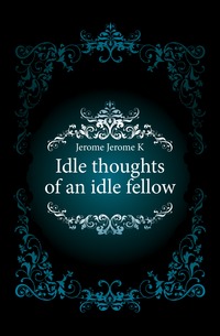 Idle thoughts of an idle fellow