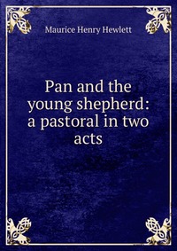 Pan and the young shepherd: a pastoral in two acts