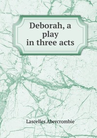 Deborah, a play in three acts