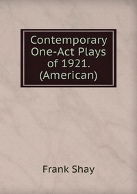 Contemporary One-Act Plays of 1921. (American)