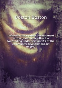 Lafayette place urban development action grant: an application for funding under section 119 of the community development act of 1977