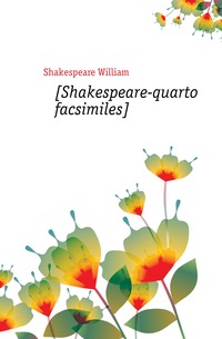 [Shakespeare-quarto facsimiles]