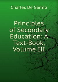 Principles of Secondary Education: A Text-Book, Volume III