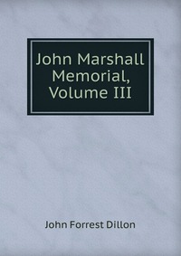 John Marshall Memorial, Volume III