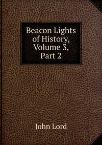 Beacon Lights of History, Volume 3, Part 2