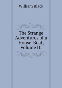 The Strange Adventures of a House-Boat, Volume III