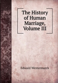 The History of Human Marriage, Volume III