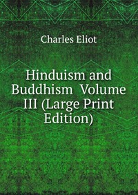 Hinduism and Buddhism Volume III (Large Print Edition)